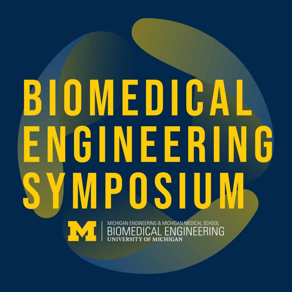 Graphic that states, "Biomedical Engineering Symposium" with a Michigan Engineering Block M logo.
